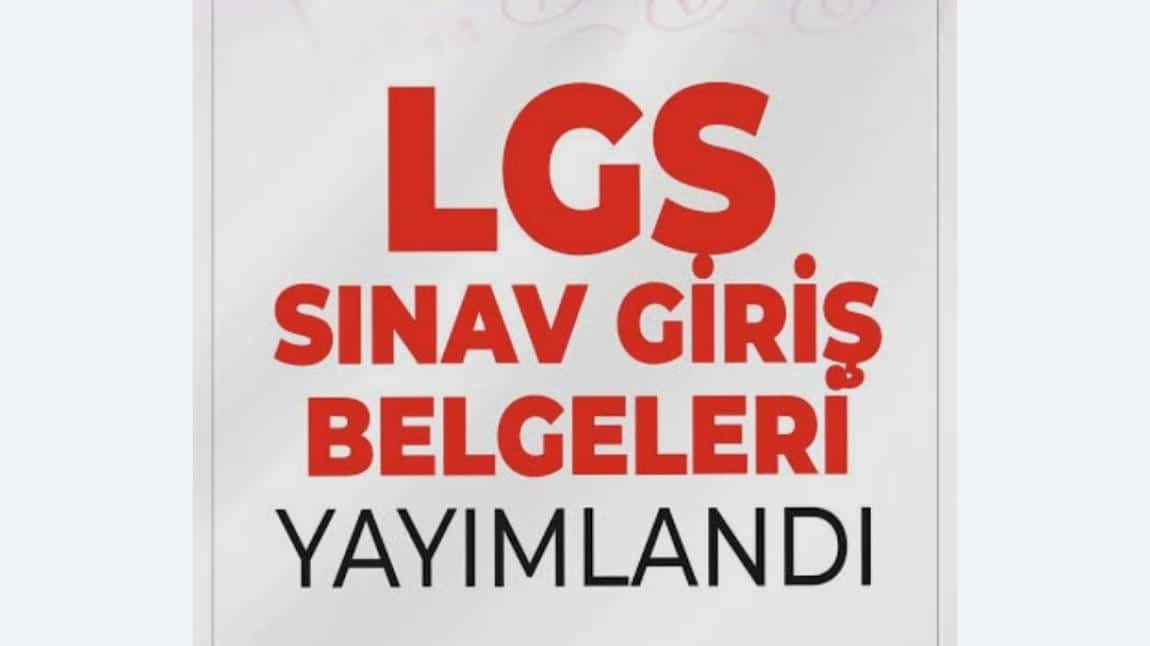 LGS giriş belgeleri yayınlandı...